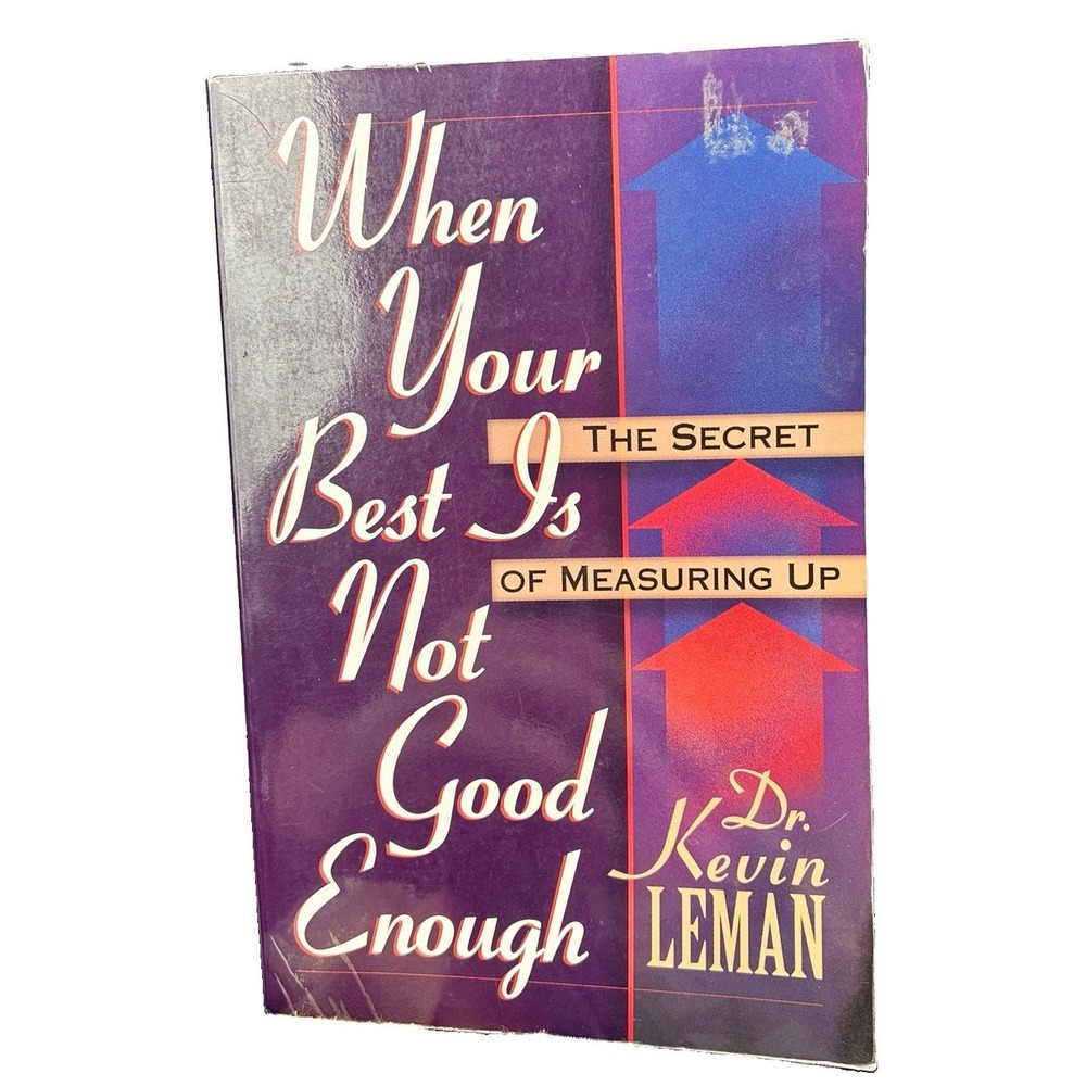 When Your Best is Never Good Enough: The Secret of Measuring Up by Leman: Used